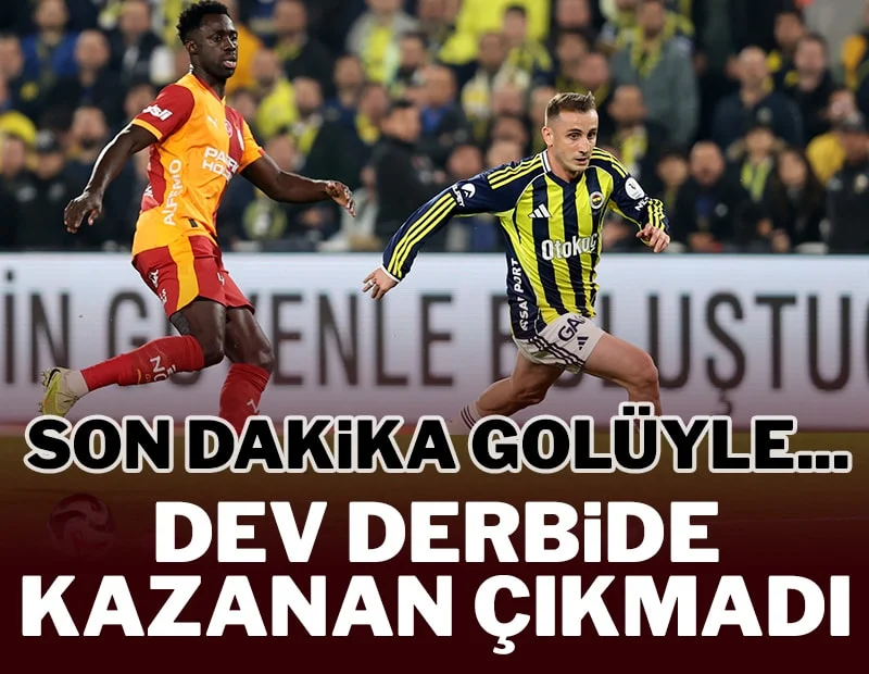 Son dakika golüyle dev derbide kazanan çıkmadı!